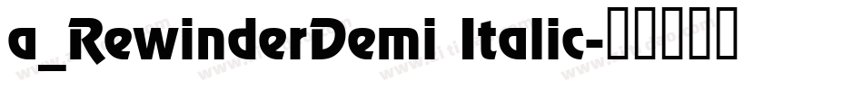 a_RewinderDemi Italic字体转换
